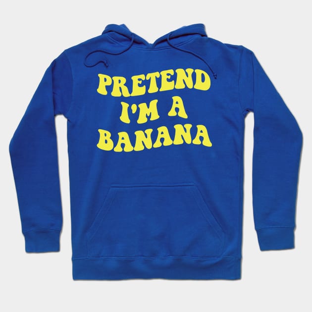 pretend i'm a banana 1 Hoodie by hongtrashop